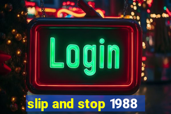 slip and stop 1988